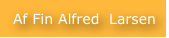 Af Fin Alfred  Larsen